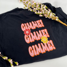 Load image into Gallery viewer, Gimme Gimme Tee
