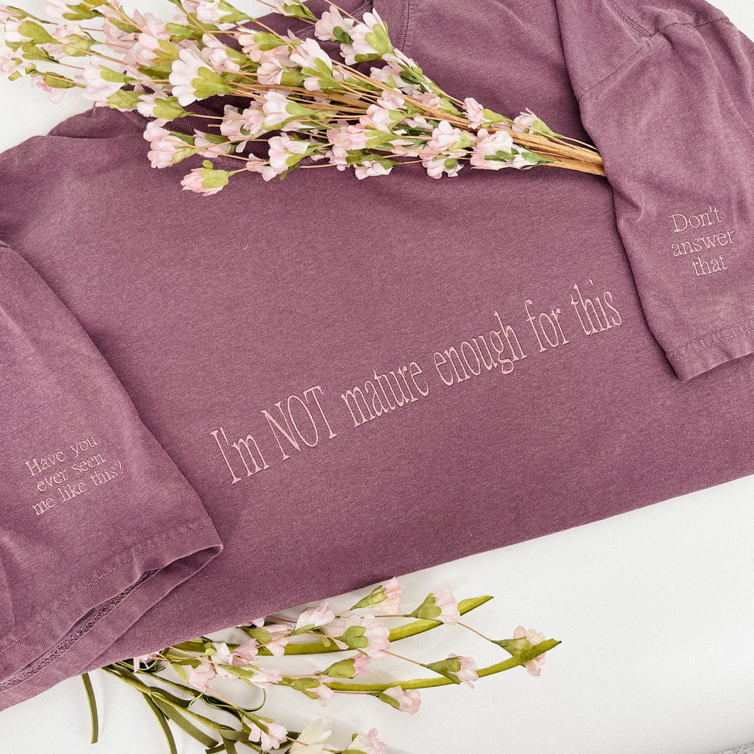 NOT mature enough Tee