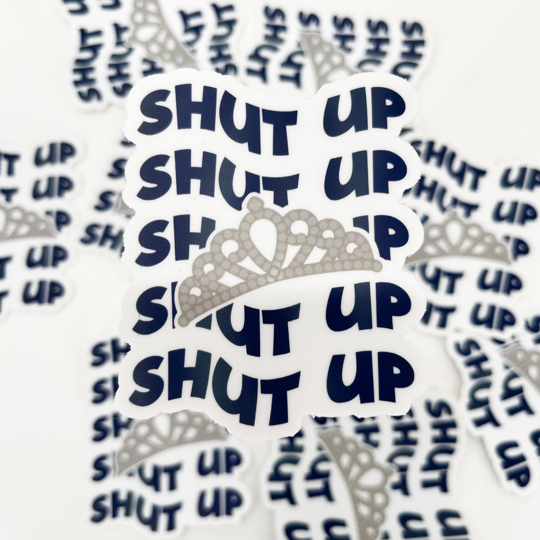 SHUT UP Sticker 2.5" x 3.0"